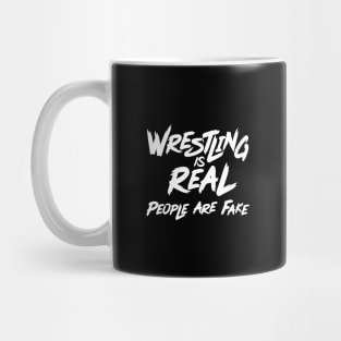 Wrestling Is Real... People Are Fake Mug